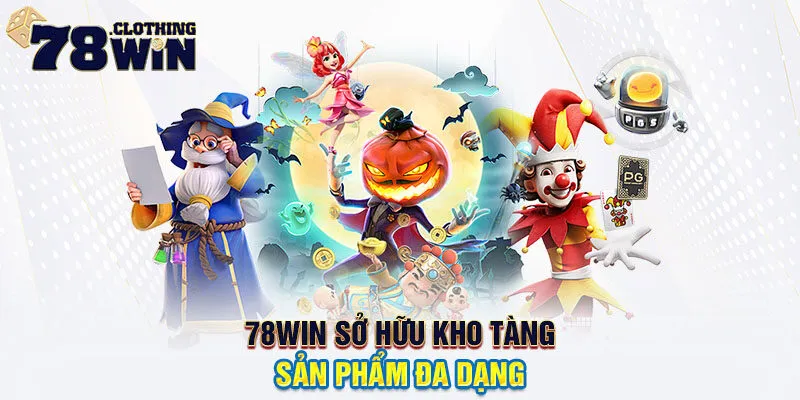 78WIN sở hữu kho tàng sản phẩm đa dạng