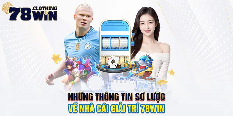 Những thông tin sơ lược về nhà cái giải trí 78WIN